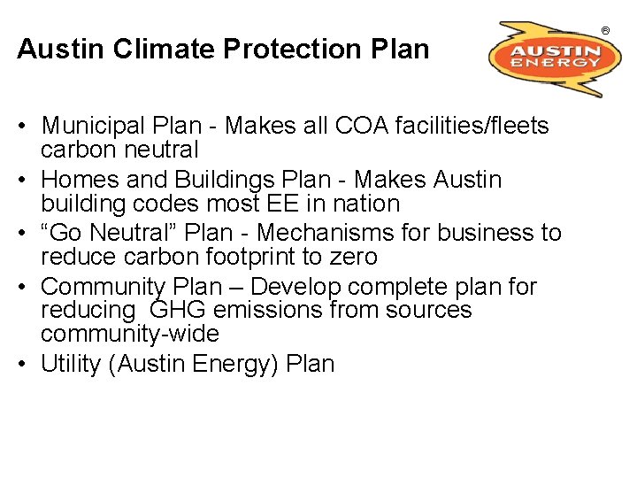 Austin Climate Protection Plan • Municipal Plan - Makes all COA facilities/fleets carbon neutral