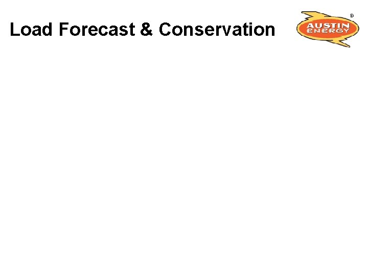 Load Forecast & Conservation 