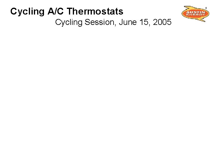Cycling A/C Thermostats Cycling Session, June 15, 2005 