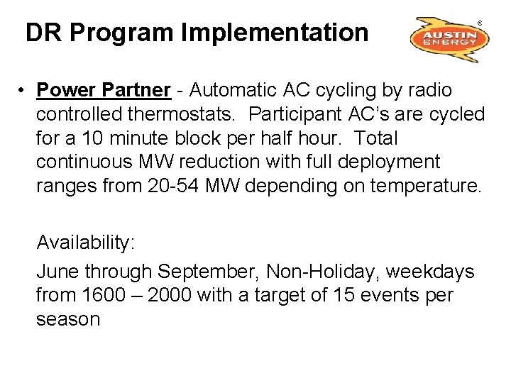 DR Program Implementation • Power Partner - Automatic AC cycling by radio controlled thermostats.