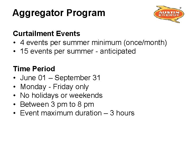 Aggregator Program Curtailment Events • 4 events per summer minimum (once/month) • 15 events