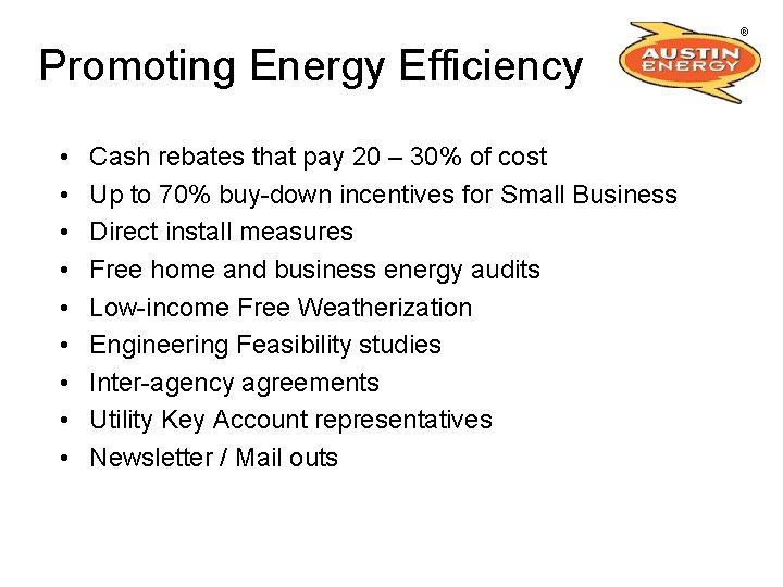 Promoting Energy Efficiency • • • Cash rebates that pay 20 – 30% of