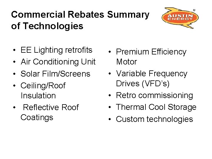 Commercial Rebates Summary of Technologies • • EE Lighting retrofits Air Conditioning Unit Solar