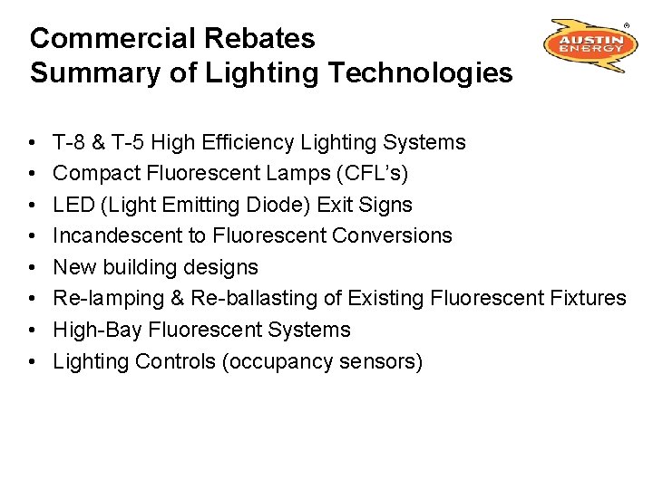 Commercial Rebates Summary of Lighting Technologies • • T-8 & T-5 High Efficiency Lighting