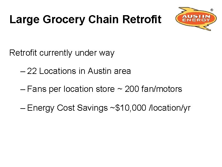 Large Grocery Chain Retrofit currently under way – 22 Locations in Austin area –