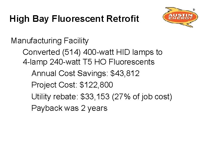 High Bay Fluorescent Retrofit Manufacturing Facility Converted (514) 400 -watt HID lamps to 4