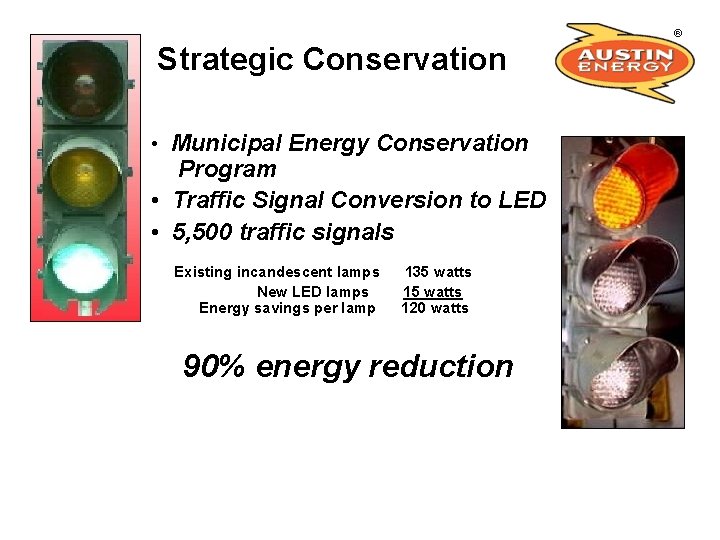 Strategic Conservation • Municipal Energy Conservation Program • Traffic Signal Conversion to LED •