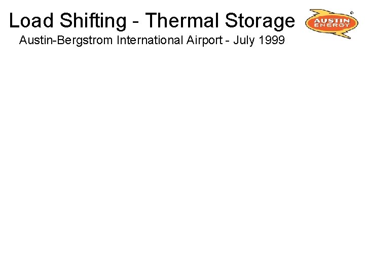 Load Shifting - Thermal Storage Austin-Bergstrom International Airport - July 1999 