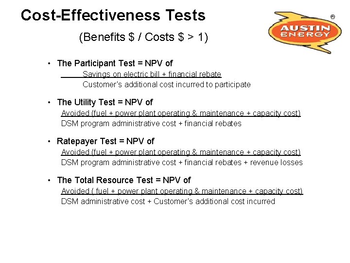 Cost-Effectiveness Tests (Benefits $ / Costs $ > 1) • The Participant Test =