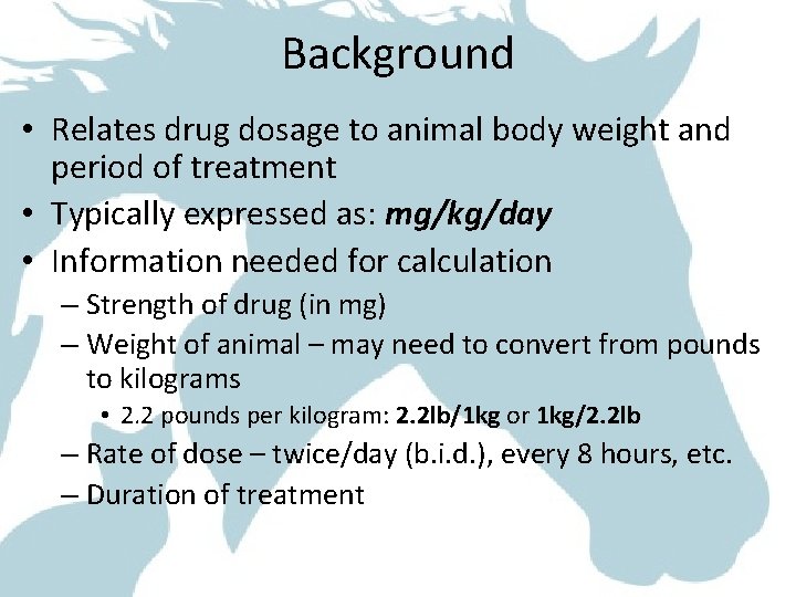 Background • Relates drug dosage to animal body weight and period of treatment •