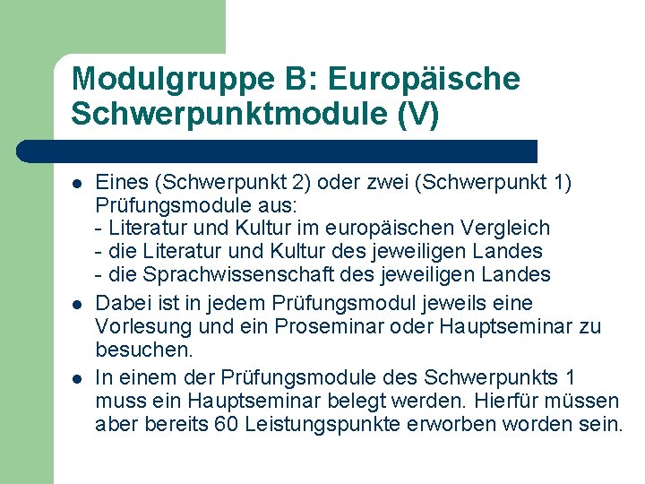 Modulgruppe B: Europäische Schwerpunktmodule (V) l l l Eines (Schwerpunkt 2) oder zwei (Schwerpunkt