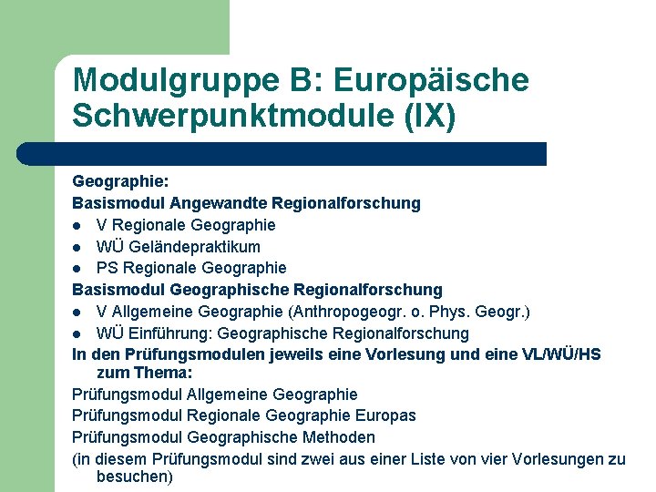 Modulgruppe B: Europäische Schwerpunktmodule (IX) Geographie: Basismodul Angewandte Regionalforschung l V Regionale Geographie l