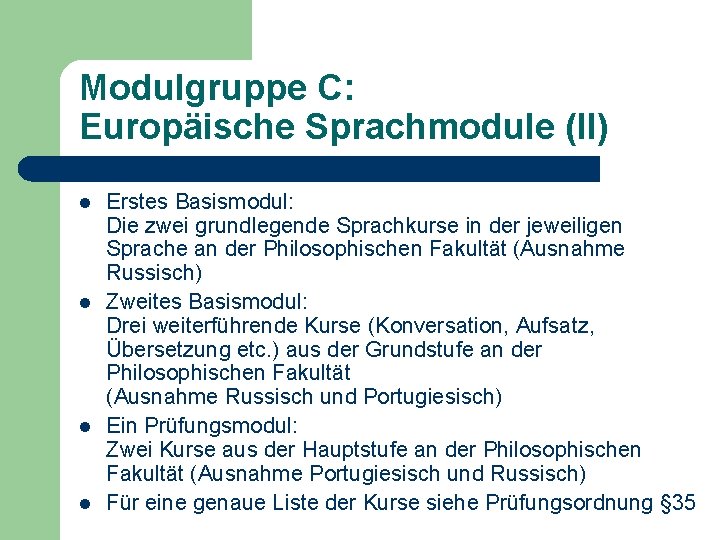 Modulgruppe C: Europäische Sprachmodule (II) l l Erstes Basismodul: Die zwei grundlegende Sprachkurse in