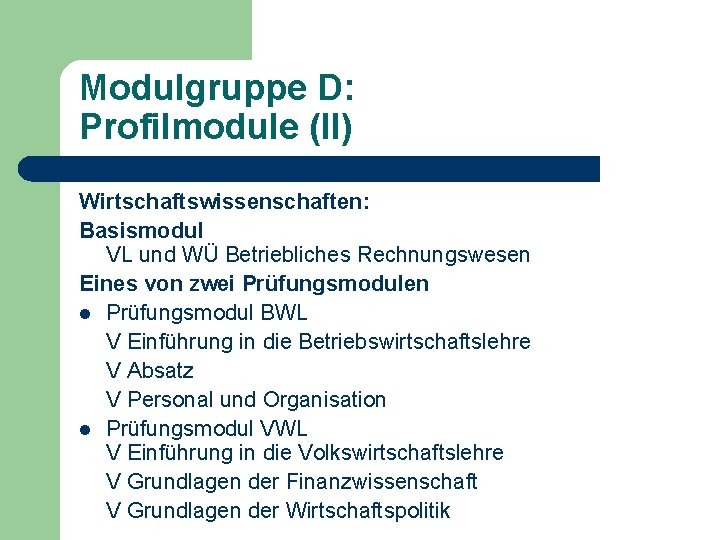 Modulgruppe D: Profilmodule (II) Wirtschaftswissenschaften: Basismodul VL und WÜ Betriebliches Rechnungswesen Eines von zwei