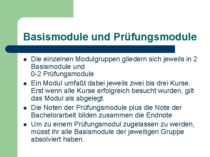Basismodule und Prüfungsmodule l l Die einzelnen Modulgruppen gliedern sich jeweils in 2 Basismodule