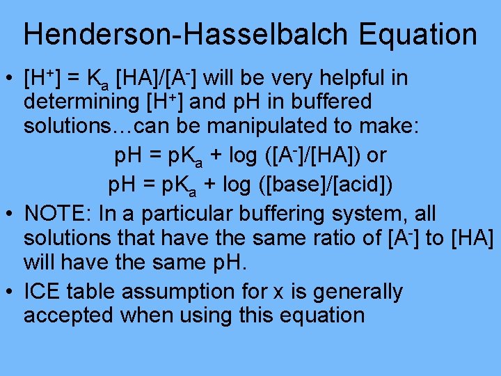 Henderson-Hasselbalch Equation • [H+] = Ka [HA]/[A-] will be very helpful in determining [H+]