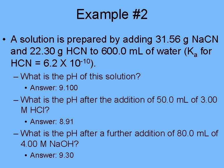 Example #2 • A solution is prepared by adding 31. 56 g Na. CN