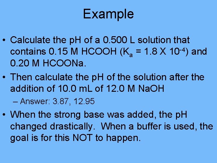 Example • Calculate the p. H of a 0. 500 L solution that contains