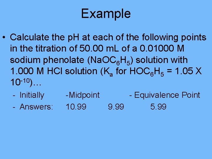 Example • Calculate the p. H at each of the following points in the