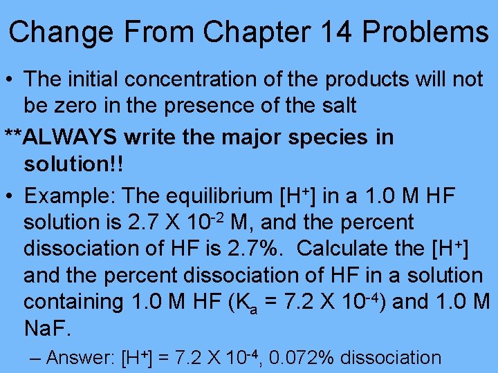 Change From Chapter 14 Problems • The initial concentration of the products will not