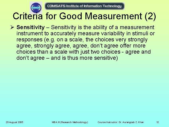 Criteria for Good Measurement (2) Ø Sensitivity – Sensitivity is the ability of a