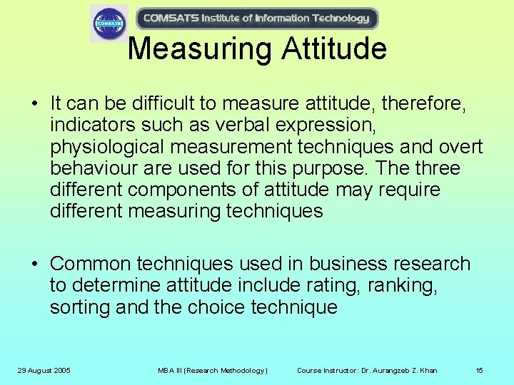 Measuring Attitude • It can be difficult to measure attitude, therefore, indicators such as