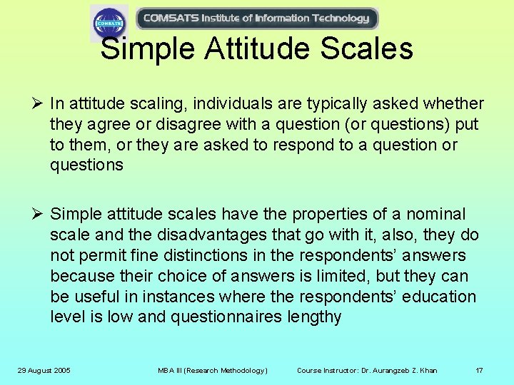 Simple Attitude Scales Ø In attitude scaling, individuals are typically asked whether they agree