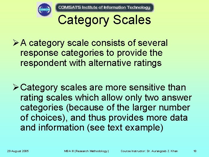 Category Scales Ø A category scale consists of several response categories to provide the