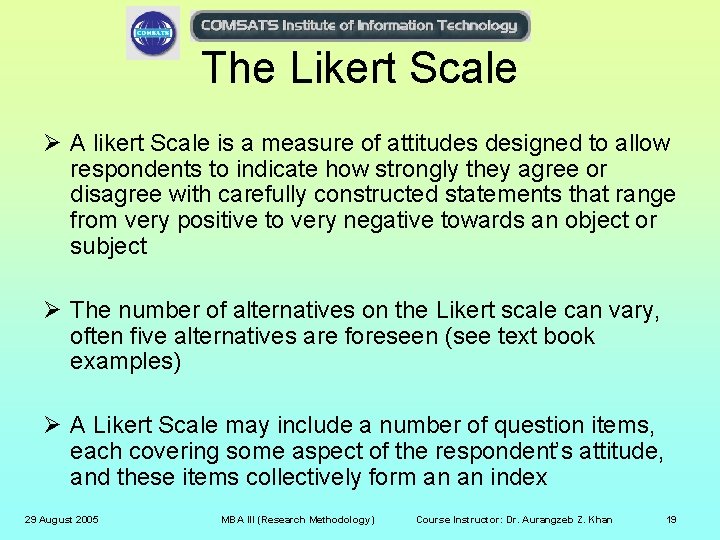 The Likert Scale Ø A likert Scale is a measure of attitudes designed to