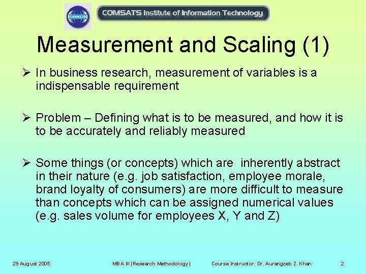 Measurement and Scaling (1) Ø In business research, measurement of variables is a indispensable