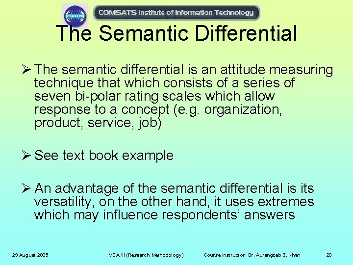 The Semantic Differential Ø The semantic differential is an attitude measuring technique that which