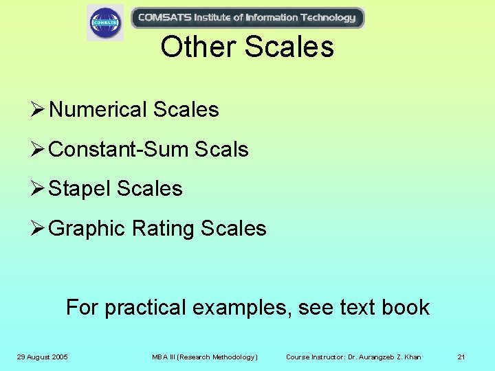 Other Scales Ø Numerical Scales Ø Constant-Sum Scals Ø Stapel Scales Ø Graphic Rating