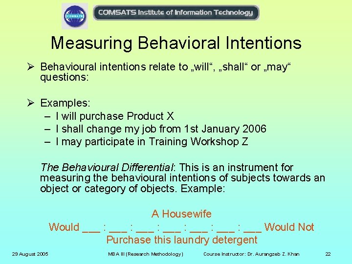 Measuring Behavioral Intentions Ø Behavioural intentions relate to „will“, „shall“ or „may“ questions: Ø