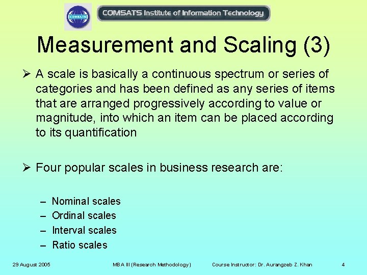 Measurement and Scaling (3) Ø A scale is basically a continuous spectrum or series