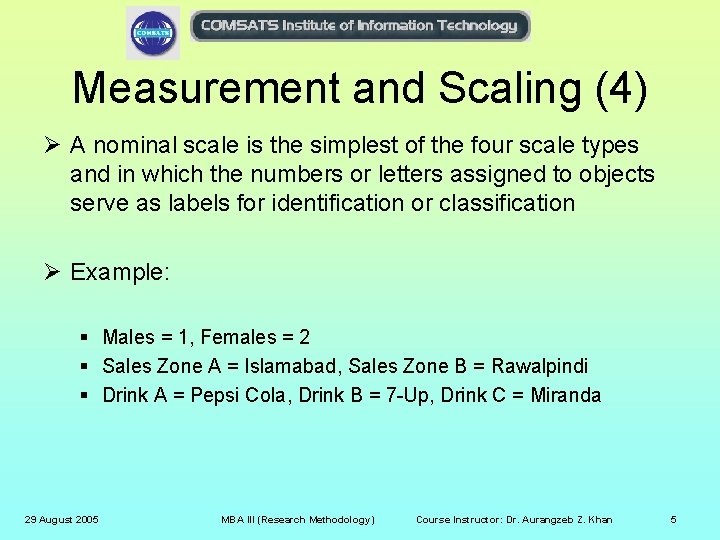 Measurement and Scaling (4) Ø A nominal scale is the simplest of the four