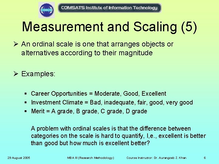 Measurement and Scaling (5) Ø An ordinal scale is one that arranges objects or