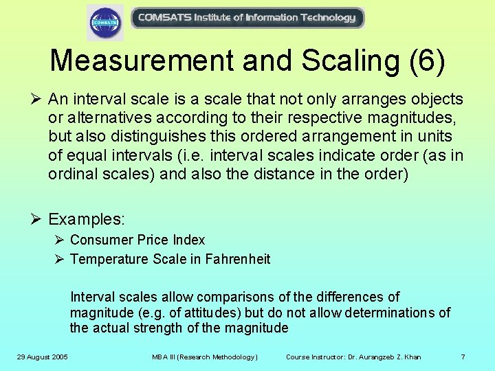 Measurement and Scaling (6) Ø An interval scale is a scale that not only