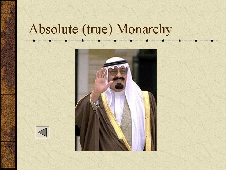 Absolute (true) Monarchy  Absolute (true) Monarchy