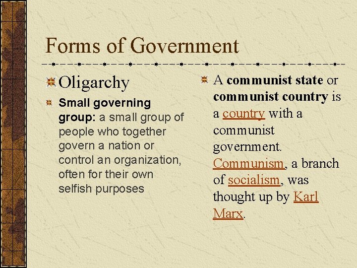Forms of Government Oligarchy Small governing group: a small group of people who together Forms of Government Oligarchy Small governing group: a small group of people who together