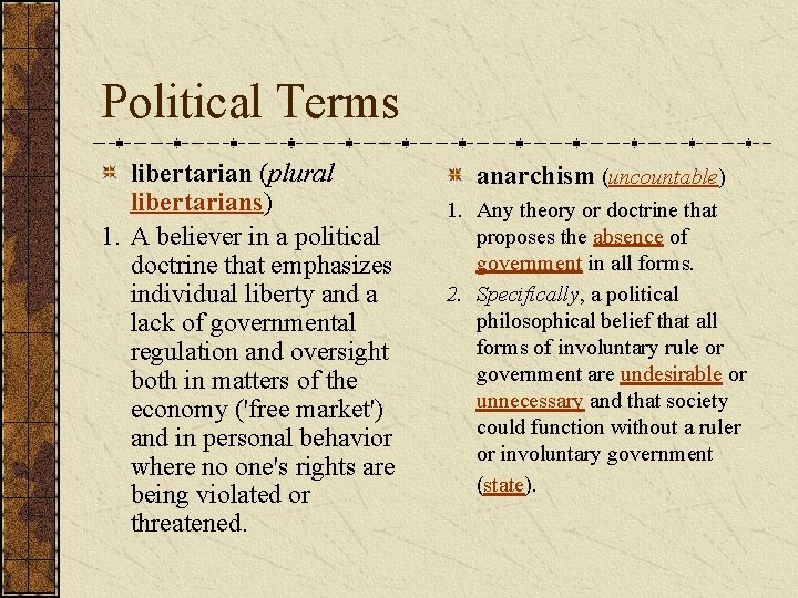 Political Terms libertarian (plural libertarians) 1. A believer in a political doctrine that emphasizes Political Terms libertarian (plural libertarians) 1. A believer in a political doctrine that emphasizes