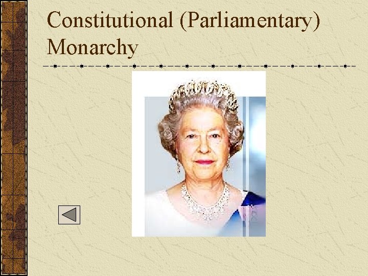 Constitutional (Parliamentary) Monarchy  Constitutional (Parliamentary) Monarchy