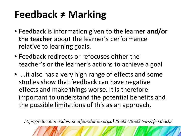 Feedback ≠ Marking • Feedback is information given to the learner and/or the teacher
