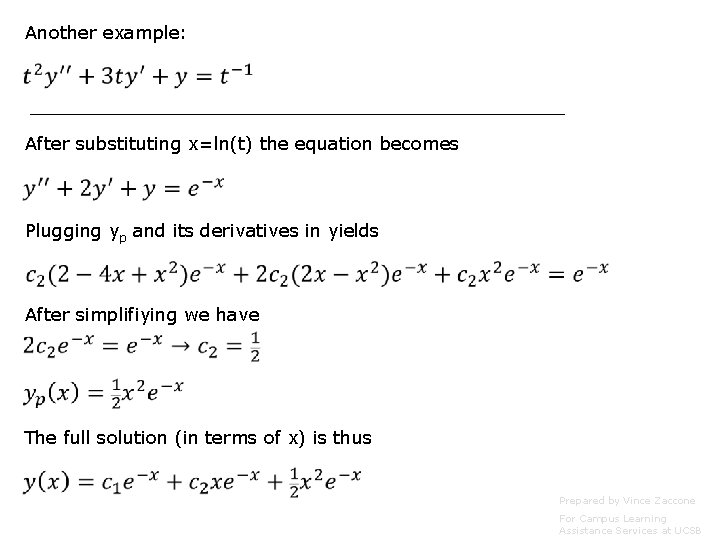 Another example: After substituting x=ln(t) the equation becomes Plugging yp and its derivatives in
