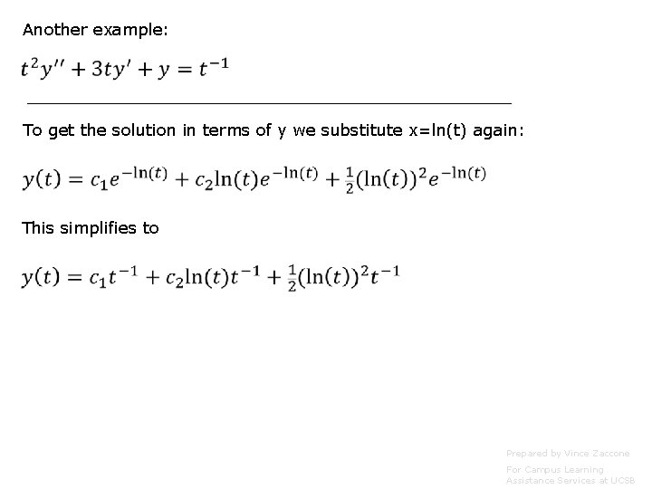 Another example: To get the solution in terms of y we substitute x=ln(t) again: