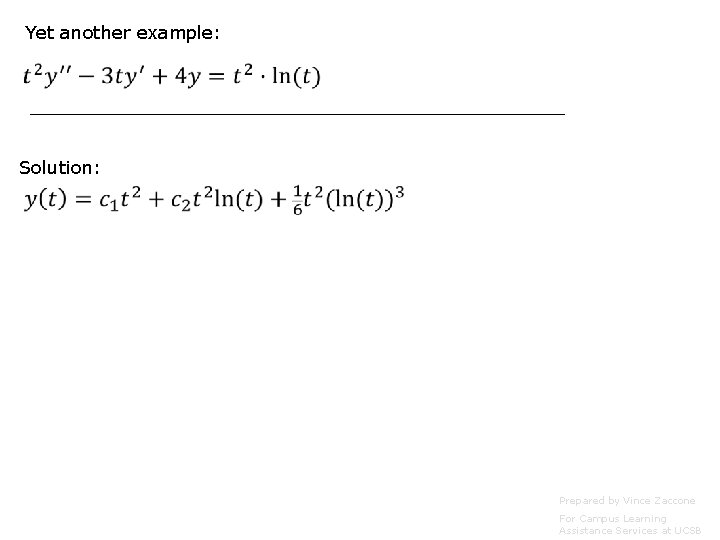 Yet another example: Solution: Prepared by Vince Zaccone For Campus Learning Assistance Services at