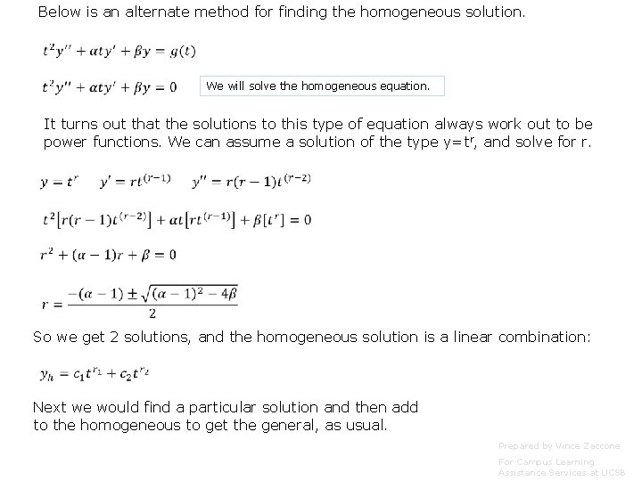 Below is an alternate method for finding the homogeneous solution. We will solve the
