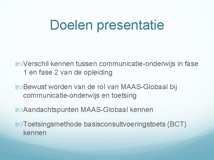 Doelen presentatie Verschil kennen tussen communicatie-onderwijs in fase 1 en fase 2 van de