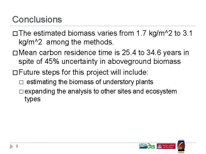Conclusions � The estimated biomass varies from 1. 7 kg/m^2 to 3. 1 kg/m^2