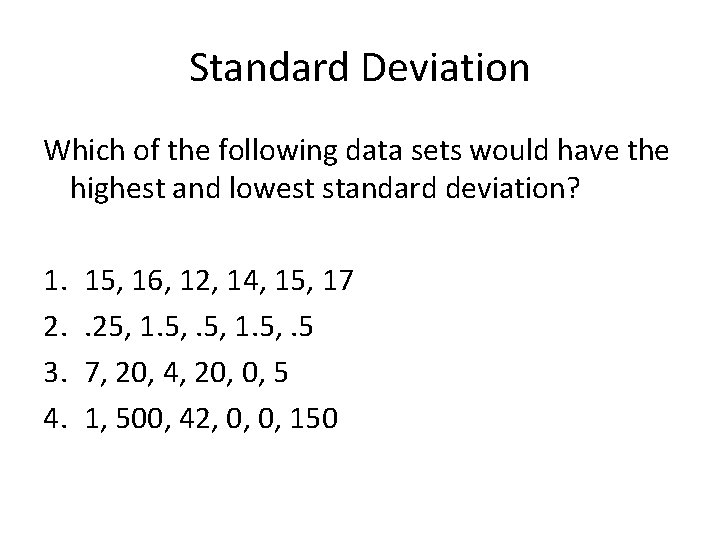 Standard Deviation Which of the following data sets would have the highest and lowest
