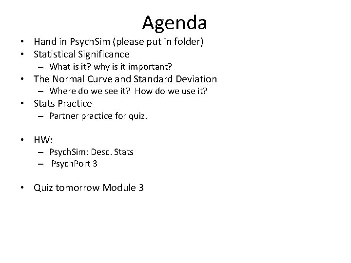 Agenda • Hand in Psych. Sim (please put in folder) • Statistical Significance –